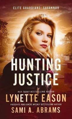 Hunting Justice: An Elite Guardians Novel - Lynette Eason - cover