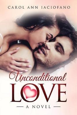 Unconditional Love - Carol Ann Iaciofano - cover