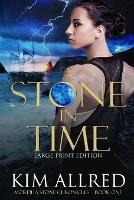 A Stone in Time Large Print - Kim Allred - cover