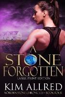 A Stone Forgotten Large Print - Kim Allred - cover