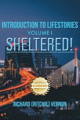 Introduction to Lifestories Volume 1: Sheltered - Richard Ritchie Vernon - cover