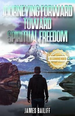 Journeying Forward Toward Spiritual Freedom - James D Bailiff - cover
