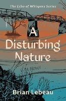 A Disturbing Nature - Brian LeBeau - cover