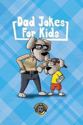 Dad Jokes for Kids: 400+ Hilarious Dad Jokes to Make Your Family Laugh Out Loud! - Cooper The Pooper - cover