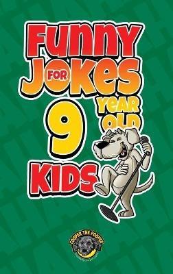 Funny Jokes for 9 Year Old Kids: 100+ Crazy Jokes That Will Make You Laugh Out Loud! - Cooper The Pooper - cover
