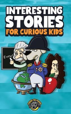 Interesting Stories for Curious Kids: An Amazing Collection of Unbelievable, Funny, and True Stories from Around the World! - Cooper The Pooper - cover