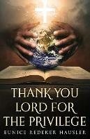 Libro in inglese Thank You Lord for the Privilege  - Eunice Redeker Hausler