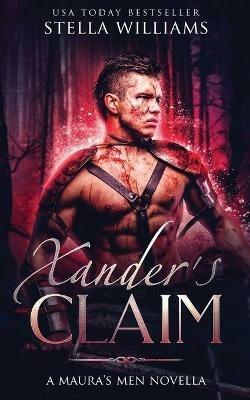 Xander's Claim: A Maura's Men Novella - Stella Williams - cover