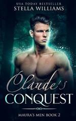 Claude's Conquest: Maura's Men Book 2