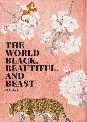 The World Black, Beautiful, and Beast - C I Aki - cover