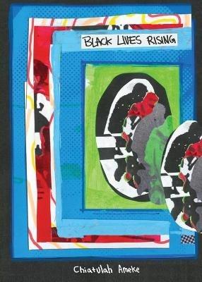 Black Lives Rising - Chiatulah Ameke - cover