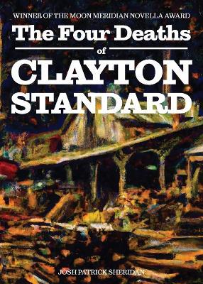 The Four Deaths of Clayton Standard - Josh Patrick Sheridan - cover
