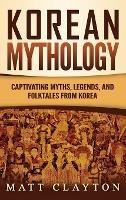 Korean Mythology: Captivating Myths, Legends, and Folktales from Korea