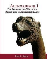 Altnordisch 1: Die Sprache der Wikinger, Runen und islandischen Sagas - Jesse L Byock - cover