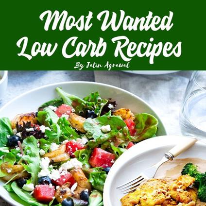 Most Wanted Low Carb Recipes