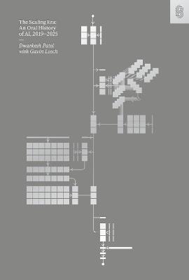 The Scaling Era: An Oral History of AI, 2019-2025 - Dwarkesh Patel - cover