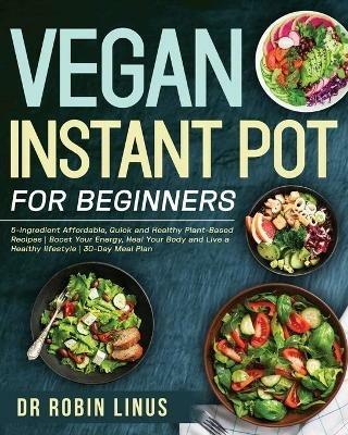 Vegan Instant Pot for Beginners - Robin Linus - cover