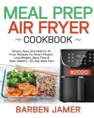 Meal Prep Air Fryer Cookbook #2020 - Barben Jamer - cover