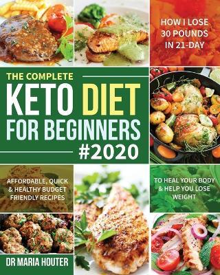 The Complete Keto Diet for Beginners #2020 - Maria Houter - cover