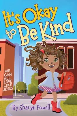 It's Okay to Be Kind - Sharyn Powell - cover