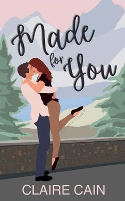 Made for You: A Small Town Romance - Claire Cain - cover