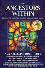 The Ancestors Within: Reveal and Heal the Ancient Memories You Carry