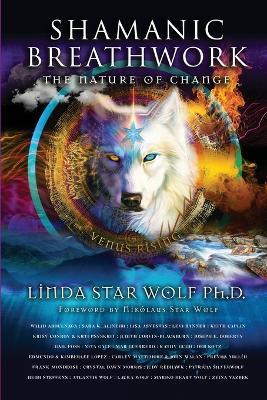 Shamanic Breathwork: The Nature of Change - Linda Star Wolf - cover