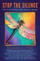 Stop the Silence: Thriving After Child Sexual Abuse - Pamela J Pine - cover