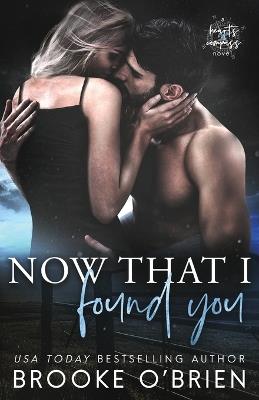 Now That I Found You: A Small Town Romance - Brooke O'Brien - cover