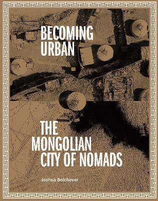 Becoming Urban: City of Nomads - Joshua Bolchover - cover