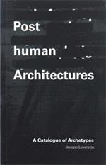 Posthuman Architectures: A Catalogue of Archetypes