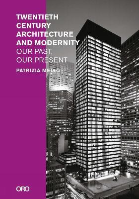 Twentieth-Century Architecture and Modernity: Our Past, Our Present - Patrizia Mello - cover