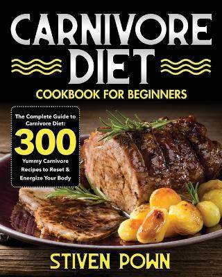 Carnivore Diet Cookbook for Beginners - Stiven Pown - cover