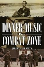Dinner Music in a Combat Zone