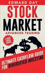 Stock Market Advanced Trading: Ultimate Cashflow Guide for Diversified Investing