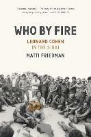 Who By Fire: Leonard Cohen in the Sinai - Matti Friedman - cover
