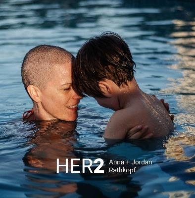 Her, Too: Our Visual Dialogue on Confronting Cancer as a Family - Anna Rathkopf,Jordan Rathkopf - cover