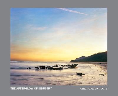 The Afterglow of Industry: New Zealand Photographs 2012-2022 - Chris Corson-Scott - cover