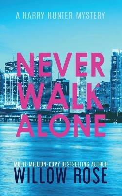 Never Walk Alone - Willow Rose - cover