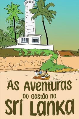 As Aventuras do Gastao no Sri Lanka - Ingrid Seabra,Pedro Seabra,Angela Chan - cover