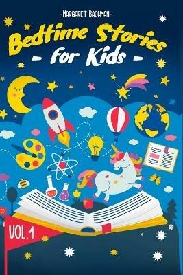 Bedtime Stories For Kids - Vol. 1: Short Stories to Help your Children relax, Fall asleep fast and Enjoy a long night's sleep - Margaret Bachman - cover