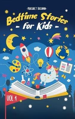 Bedtime Stories For Kids - Vol. 1: Short Stories to Help your Children relax, Fall asleep fast and Enjoy a long night's sleep - Margaret Bachman - cover