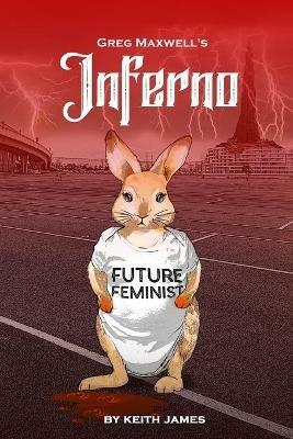Greg Maxwell's Inferno: The Erotic, Judeo-Christian, Modern-Day Odyssey No One Asked For - Keith James - cover