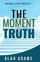 The Moment of Truth - Alah Adams - cover