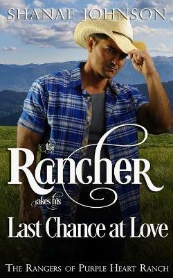 The Rancher takes his Last Chance at Love - Shanae Johnson - cover