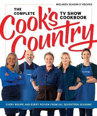 The Complete Cook’s Country TV Show Cookbook: Every Recipe and Every Review from All Seventeen Seasons Includes Season 17 - America's Test Kitchen - cover