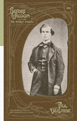 Before Wisdom: The Early Poems of Paul Verlaine - Paul Verlaine - cover