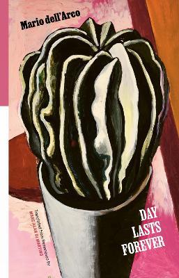 Day Lasts Forever: Selected Poems - Mario Dell'Arco - cover