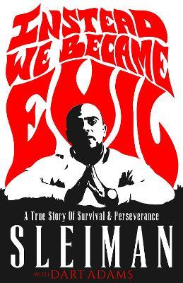 Instead We Became Evil: A True Story Of Survival & Perseverance - Sleiman Nejim - cover