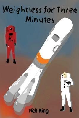 Weightless For Three Minutes - Neil King - cover